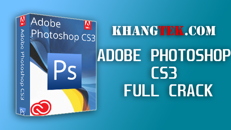 Cài đặt Adobe Photoshop CS3 | Bản quyền vĩnh viễn miễn phí