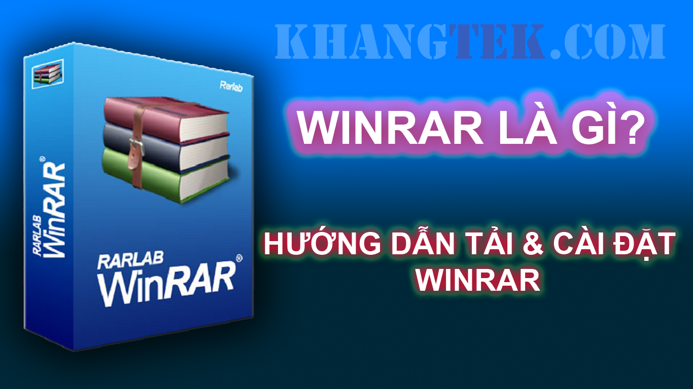 Winrar là gì? Cách tải & Cài đặt Winrar