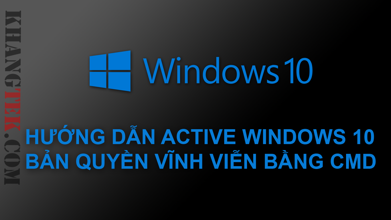 Hướng dẫn cách Active Windows 10 bằng CMD